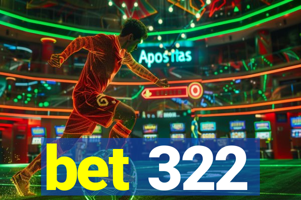 bet 322